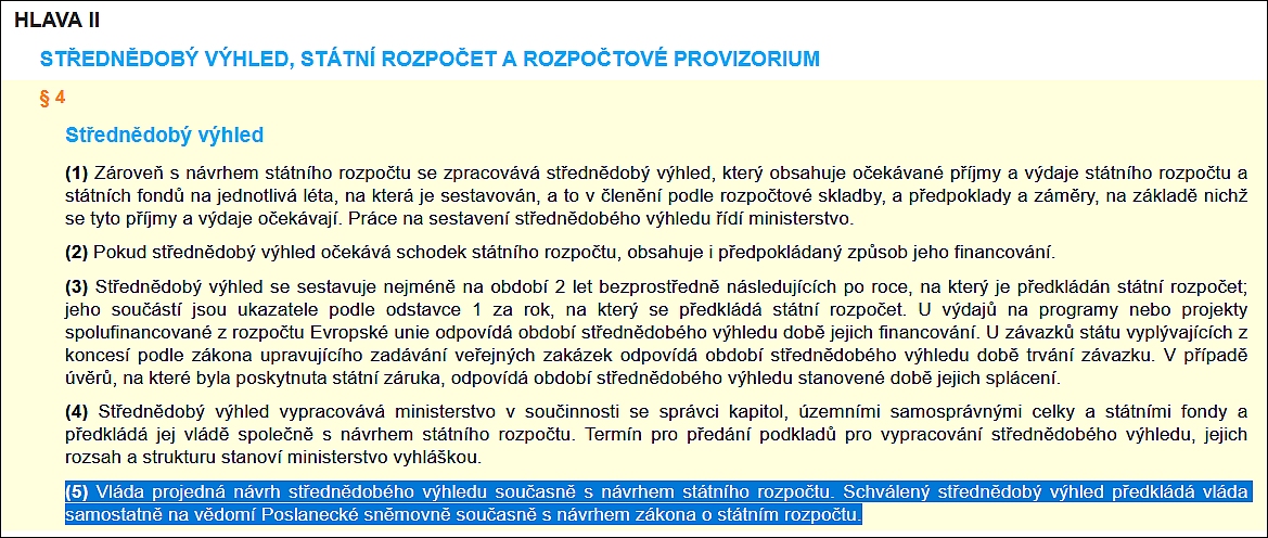 Paragraf č. 4 zákona o rozpočtových pravidlech hovoří o povinnosti vlády předkládat Sněmovně Střednědobé výhledy státního rozpočtu na další roky Munich 04