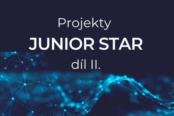 Projekty JUNIOR STAR: Představujeme výzkumy začínajících excelentních vědců