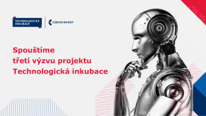 CzechInvest spouští třetí výzvu projektu Technologická inkubace